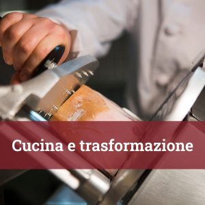 Cucina e Trasformazione degli Alimenti